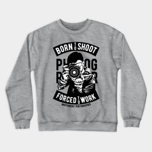 Photographer - Born to Shoot Crewneck Sweatshirt